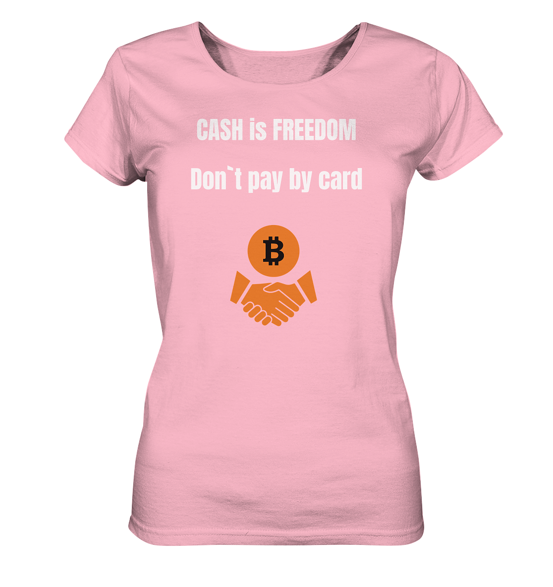 CASH is FREEDOM. Don`t pay by card (Ladies Collection 21% Rabatt bis zum Halving 2024)  Kopie - Ladies Organic Shirt