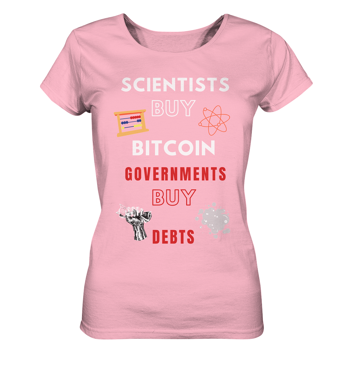 SCIENTIST BUY BITCOIN; GOVERNMENTS BUY DEBTS (Ladies Collection 21% Rabatt bis zum Halving 2024)  - Ladies Organic Shirt