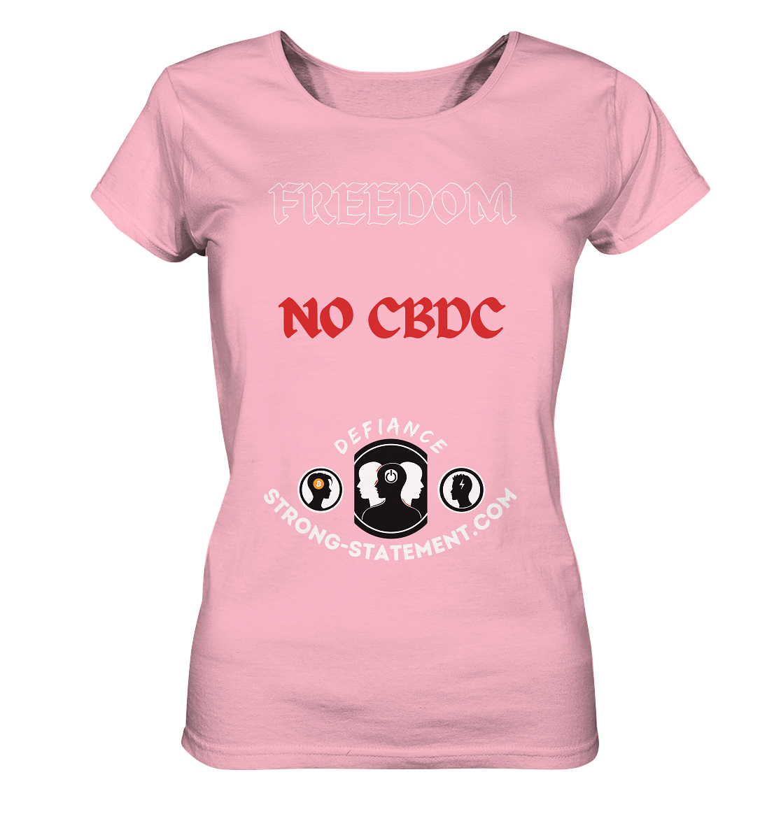 FREEDOM - NO CBDC - DEFIANCE - STRONG-STATEMENT:COM (Ladies Collection 21% Rabatt bis zum Halving 2024) - Ladies Organic Shirt