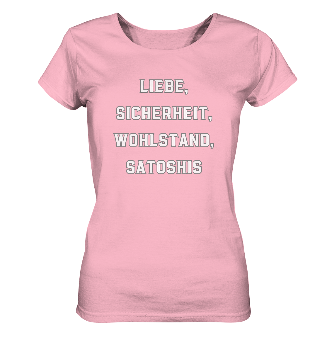 LIEBE, SICHERHEIT, WOHLSTAND, SATOSHIS - Ladies Collection  - Ladies Organic Shirt