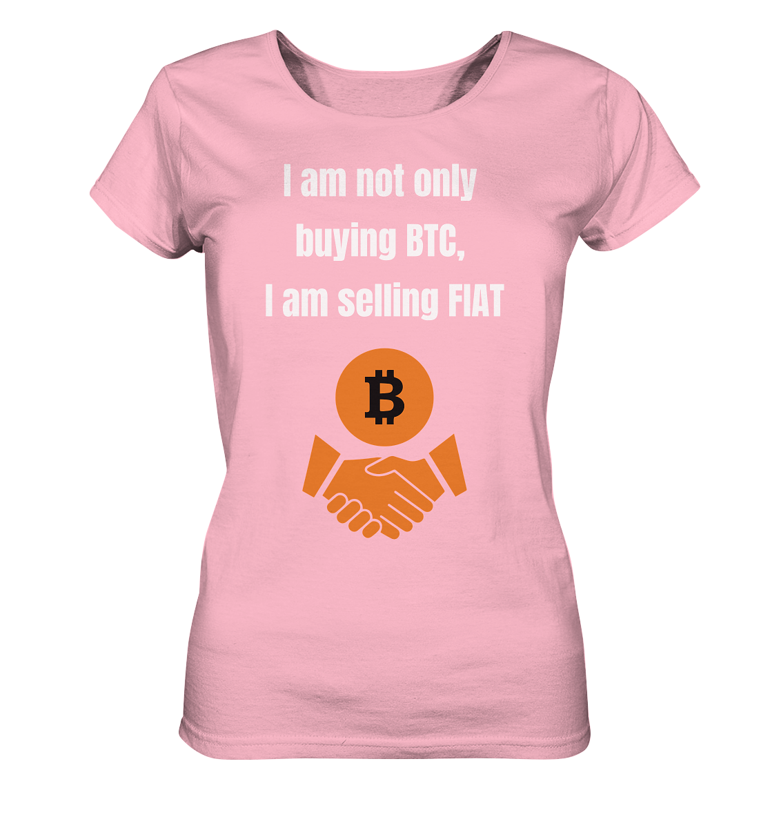 I am not only buying BTC, I am selling FIAT (Ladies Collection 21% Rabatt bis zum Halving 2024) - Ladies Organic Shirt
