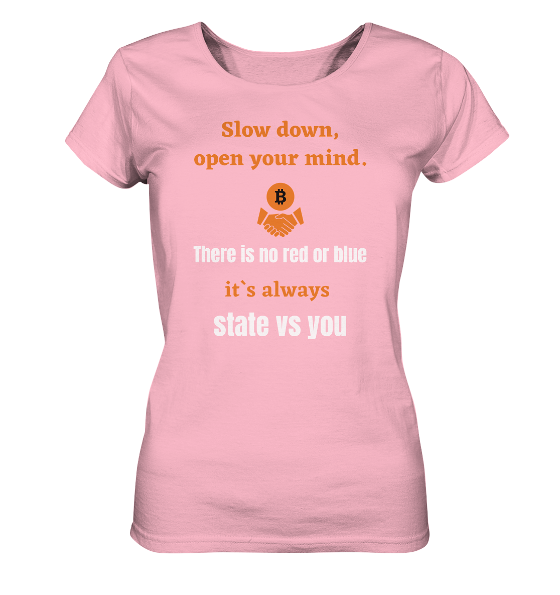 Slow down, open your mind. There is no red or blue, it`s...  (Ladies 21% Rabatt bis zum Halving 2024) - Ladies Organic Shirt