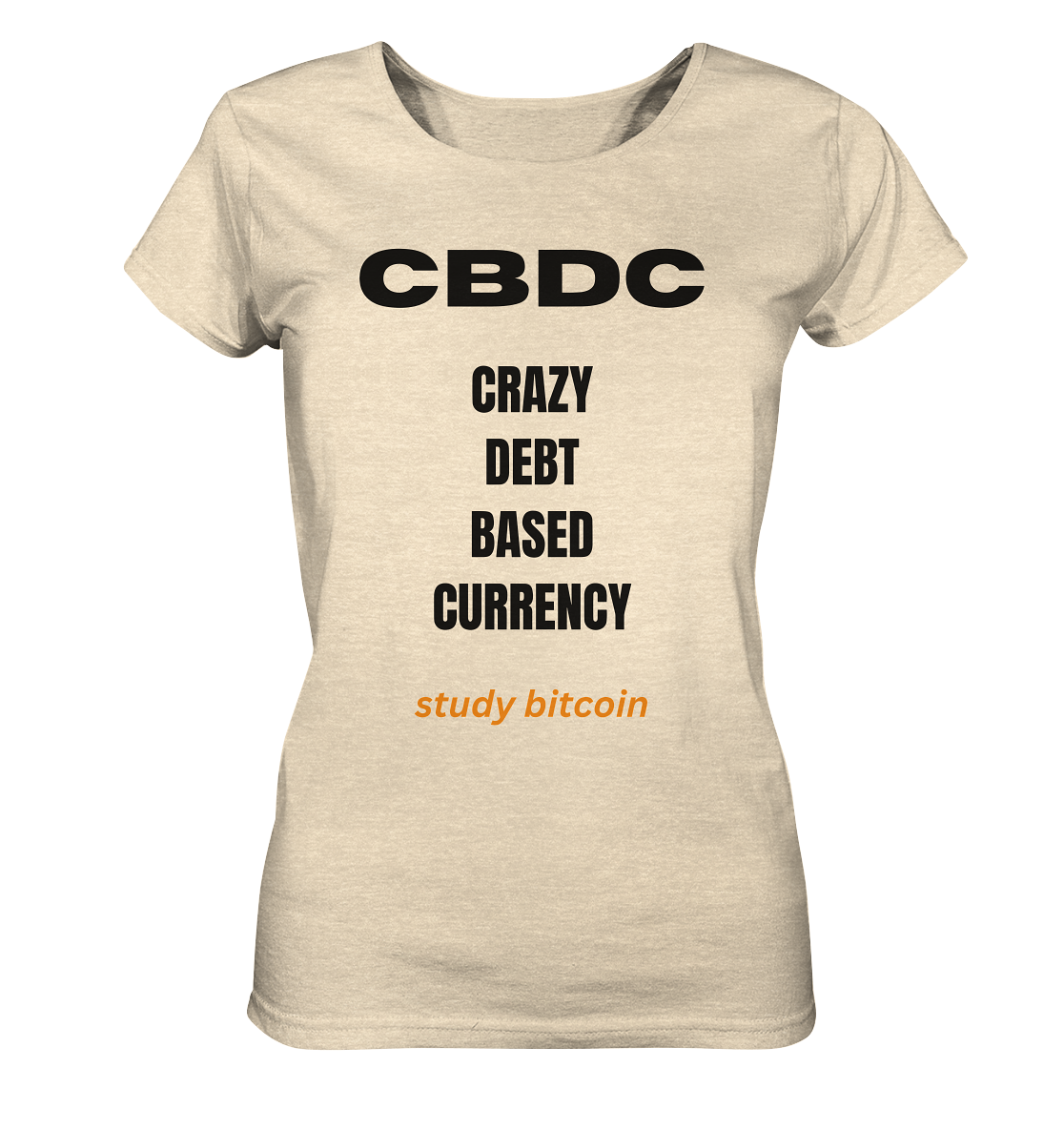 CBDC - CRAZY DEBT BASED CURRENCY - study bitcoin  (Text only - Ladies Collection 21% Rabatt bis zum Halving 2024)  - Ladies Organic Shirt