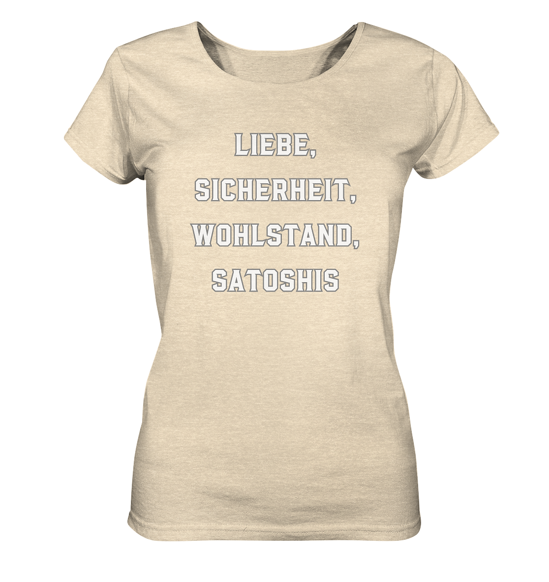 LIEBE, SICHERHEIT, WOHLSTAND, SATOSHIS - Ladies Collection  - Ladies Organic Shirt