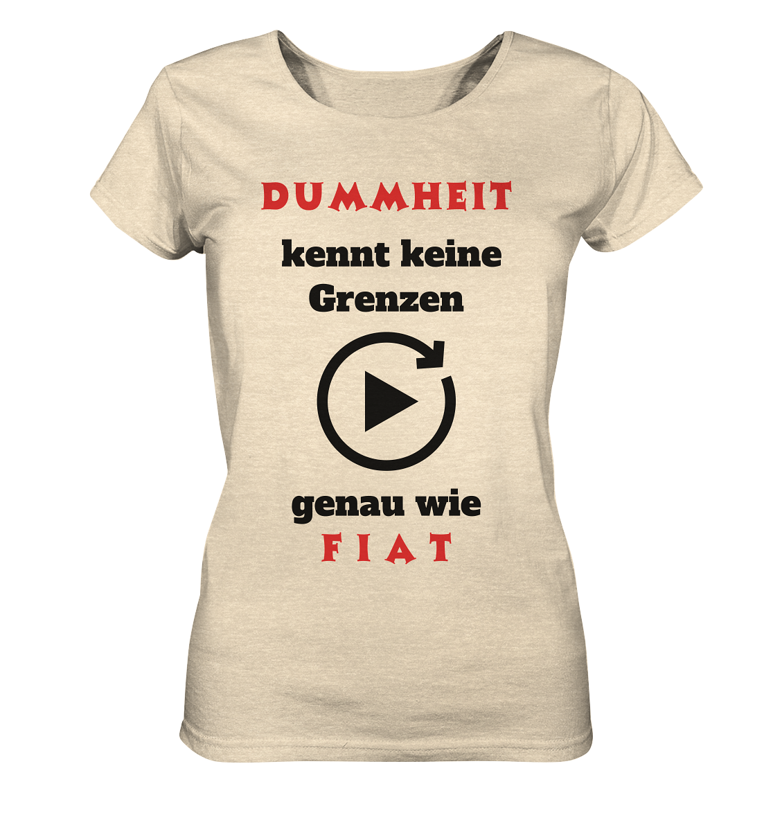DUMMHEIT (ROT) kennt keine Grenzen - genau wie FIAT (ROT) # ENDLOS-PLAYBUTTON # (Ladies Collection 21% Rabatt bis zum Halving 2024) - Ladies Organic Shirt