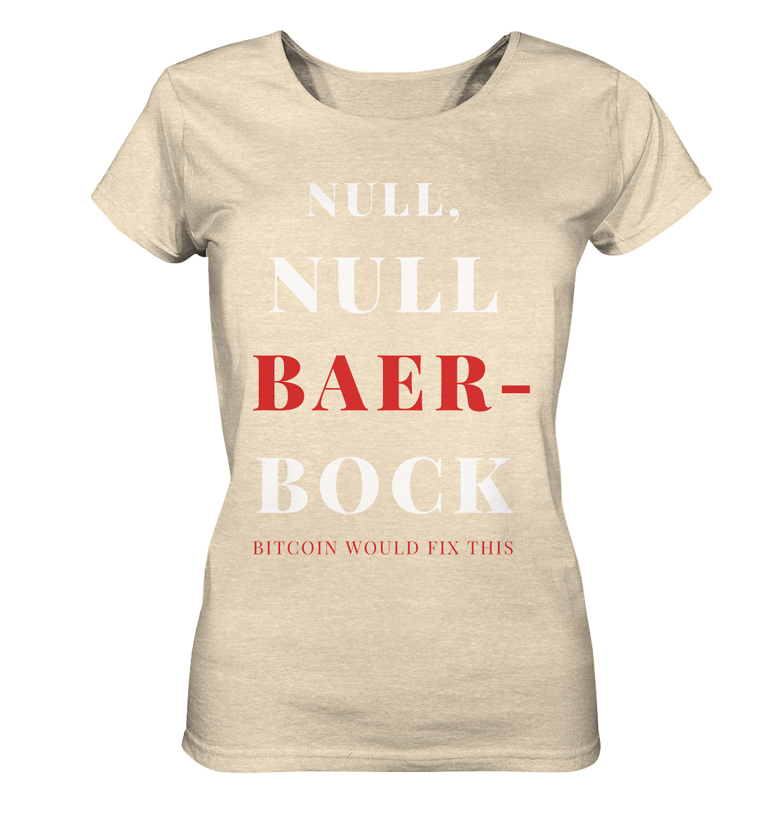 NULL, NULL BAER-BOCK ...  BITCOIN WOULD FIX...  (Ladies Collection 21% Rabatt bis zum Halving 2024)   - Ladies Organic Shirt