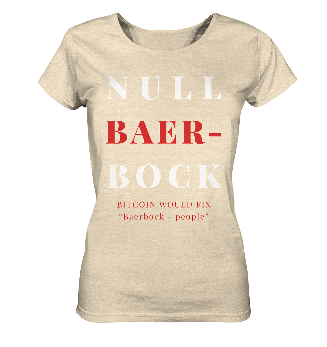 BAERBOCK ? BITCOIN WOULD FIX "Baerbock people" STUDY BITCOIN - (Ladies Collection 21% Rabatt bis zum Halving 2024)  - Ladies Organic Shirt