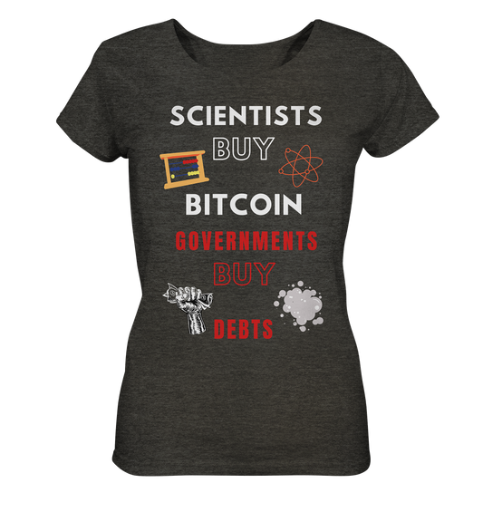SCIENTIST BUY BITCOIN; GOVERNMENTS BUY DEBTS (Ladies Collection 21% Rabatt bis zum Halving 2024)  - Ladies Organic Shirt (meliert)