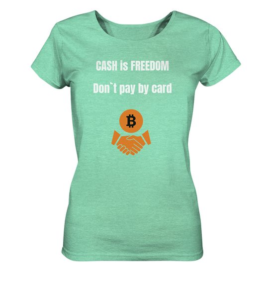 CASH is FREEDOM. Don`t pay by card (Ladies Collection 21% Rabatt bis zum Halving 2024)  Kopie - Ladies Organic Shirt (meliert)
