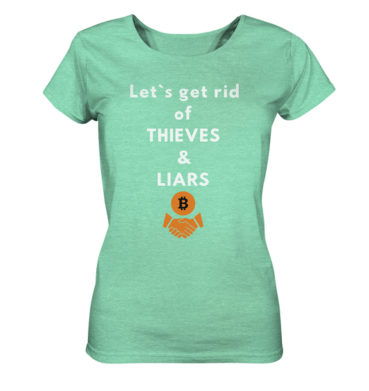 Let`s get rid of THIEVES & LIARS (Ladies Collection 21% Rabatt bis zum Halving 2024) - Ladies Organic Shirt (meliert)