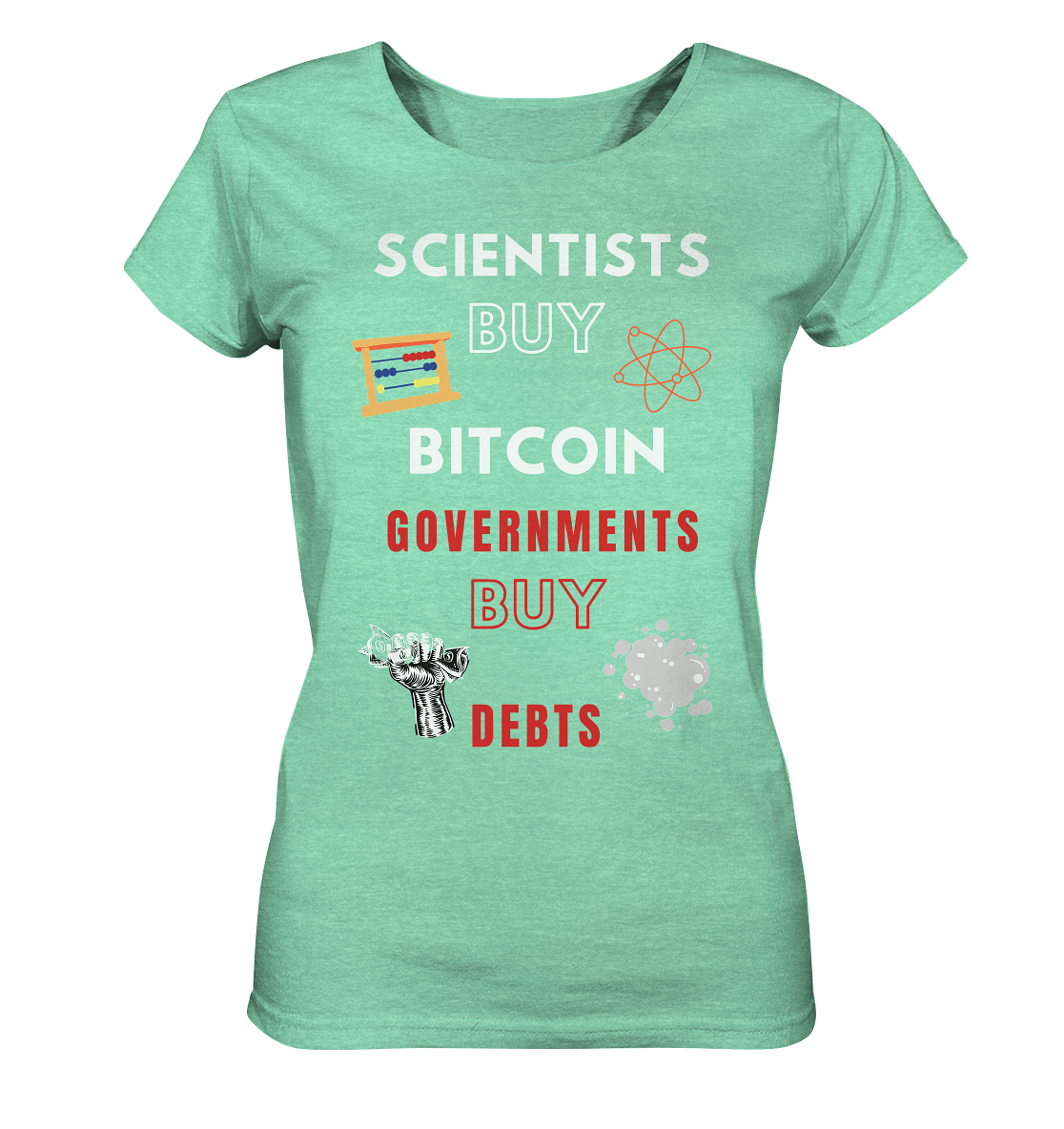 SCIENTIST BUY BITCOIN; GOVERNMENTS BUY DEBTS (Ladies Collection 21% Rabatt bis zum Halving 2024)  - Ladies Organic Shirt (meliert)