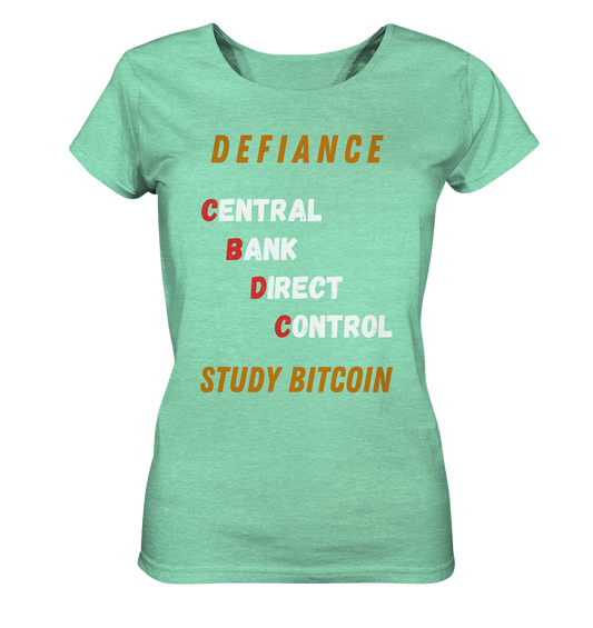 CENTRAL BANK DIRECT CONTROL -DEFIANCE - STUDY BITCOIN (Ladies Collection 21% Rabatt bis zum Halving 2024)   - Ladies Organic Shirt (meliert)