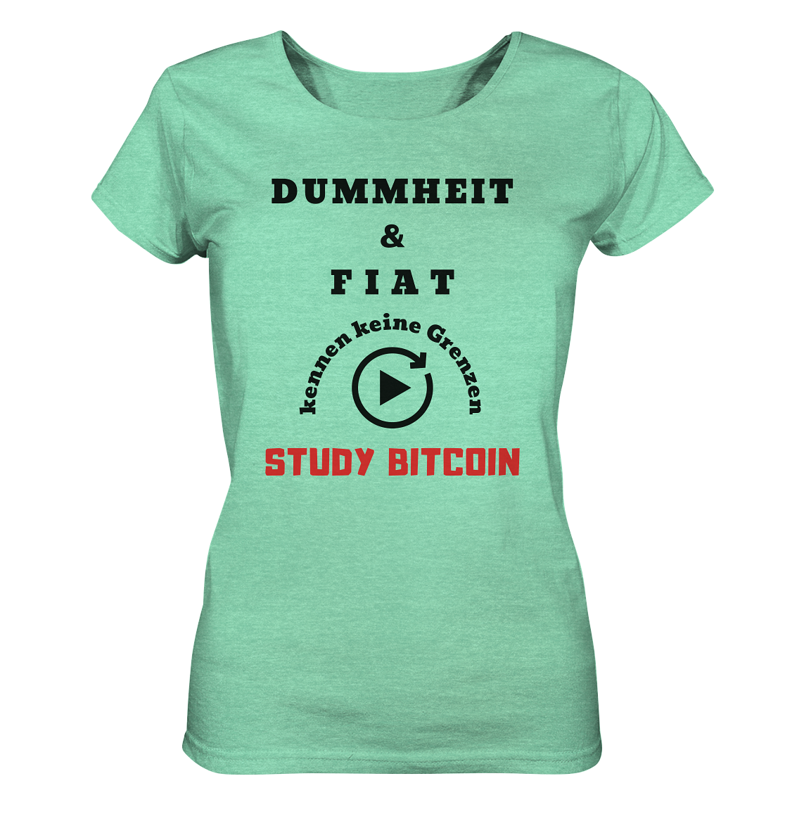 DUMMHEIT UND FIAT KENNEN KEINE GRENZEN - STUDY BITCOIN (ROT) # ENDLOS-PLAYBUTTON - Ladies Collection 21% Rabatt bis zum Halving 2024 - Ladies Organic Shirt (meliert)
