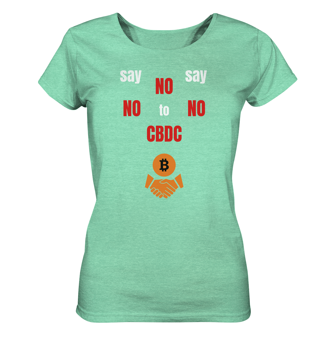 SAY NO NO NO to CBDC - (Ladies Collection 21% Rabatt bis zum Halving 2024) - Ladies Organic Shirt (meliert)