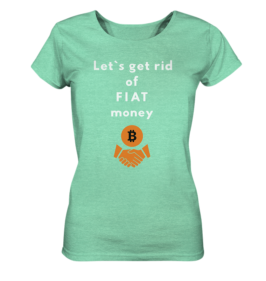 Let`s get rid of FIAT money (Ladies Collection 21% Rabatt bis zum Halving 2024) - Ladies Organic Shirt (meliert)
