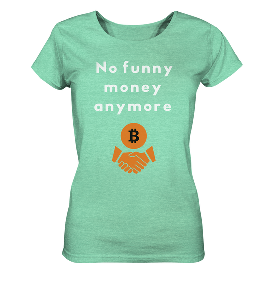 No funny money anymore (Ladies Collection 21% Rabatt bis zum Halving 2024) - Ladies Organic Shirt (meliert)