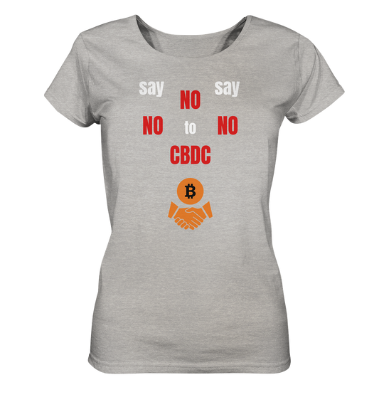 SAY NO NO NO to CBDC - (Ladies Collection 21% Rabatt bis zum Halving 2024) - Ladies Organic Shirt (meliert)