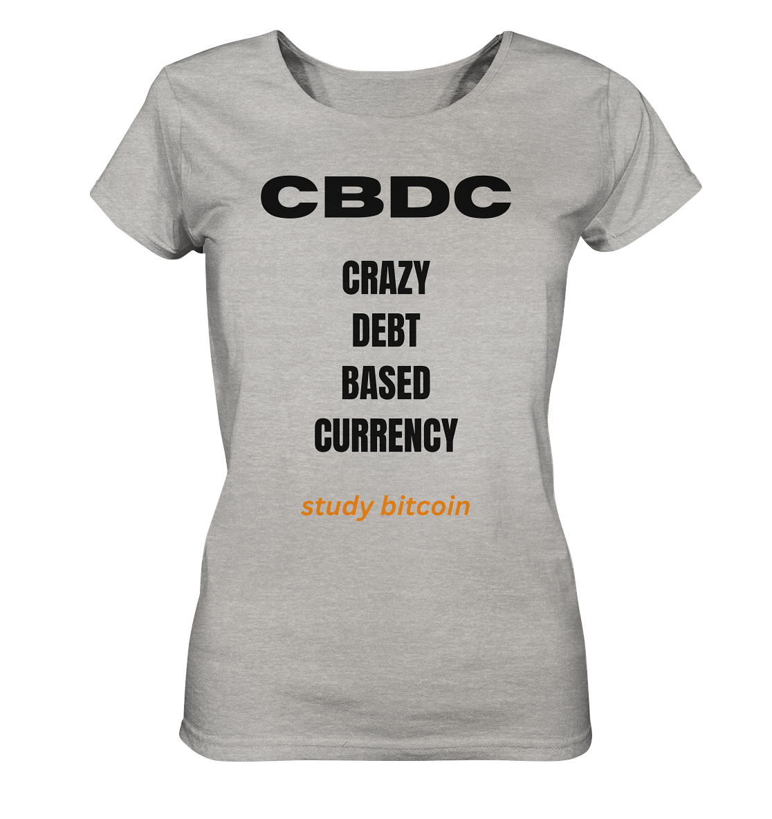 CBDC - CRAZY DEBT BASED CURRENCY - study bitcoin  (Text only - Ladies Collection 21% Rabatt bis zum Halving 2024)  - Ladies Organic Shirt (meliert)