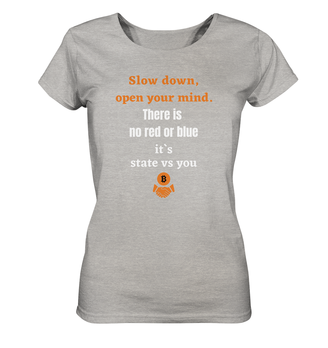 Slow down, open your mind. There is no red or blue, it`s always...  (Ladies 21% Rabatt bis zum Halving 2024) - Ladies Organic Shirt (meliert)