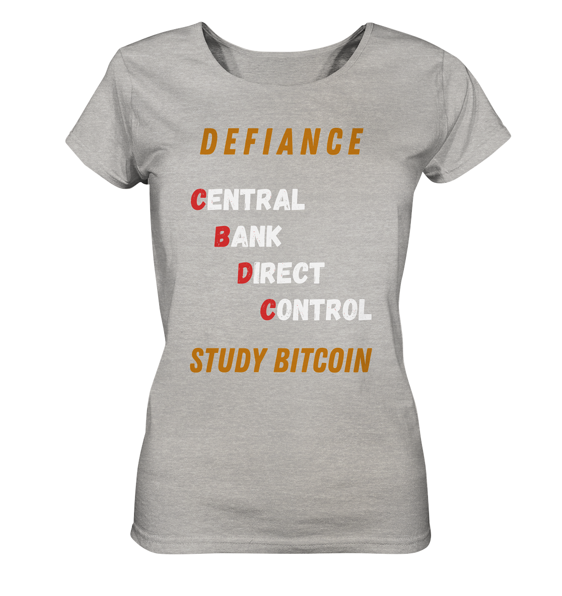 CENTRAL BANK DIRECT CONTROL -DEFIANCE - STUDY BITCOIN (Ladies Collection 21% Rabatt bis zum Halving 2024)   - Ladies Organic Shirt (meliert)
