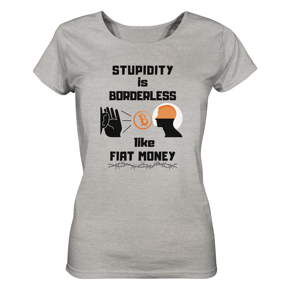 STUPIDITY is BORDERLESS like FIAT MONEY (Flüstern - BTC Version 2 - Lauschen-Grafik) # Ladies Collection 21% Rabatt bis zum Halving 2024 - Ladies Organic Shirt (meliert)