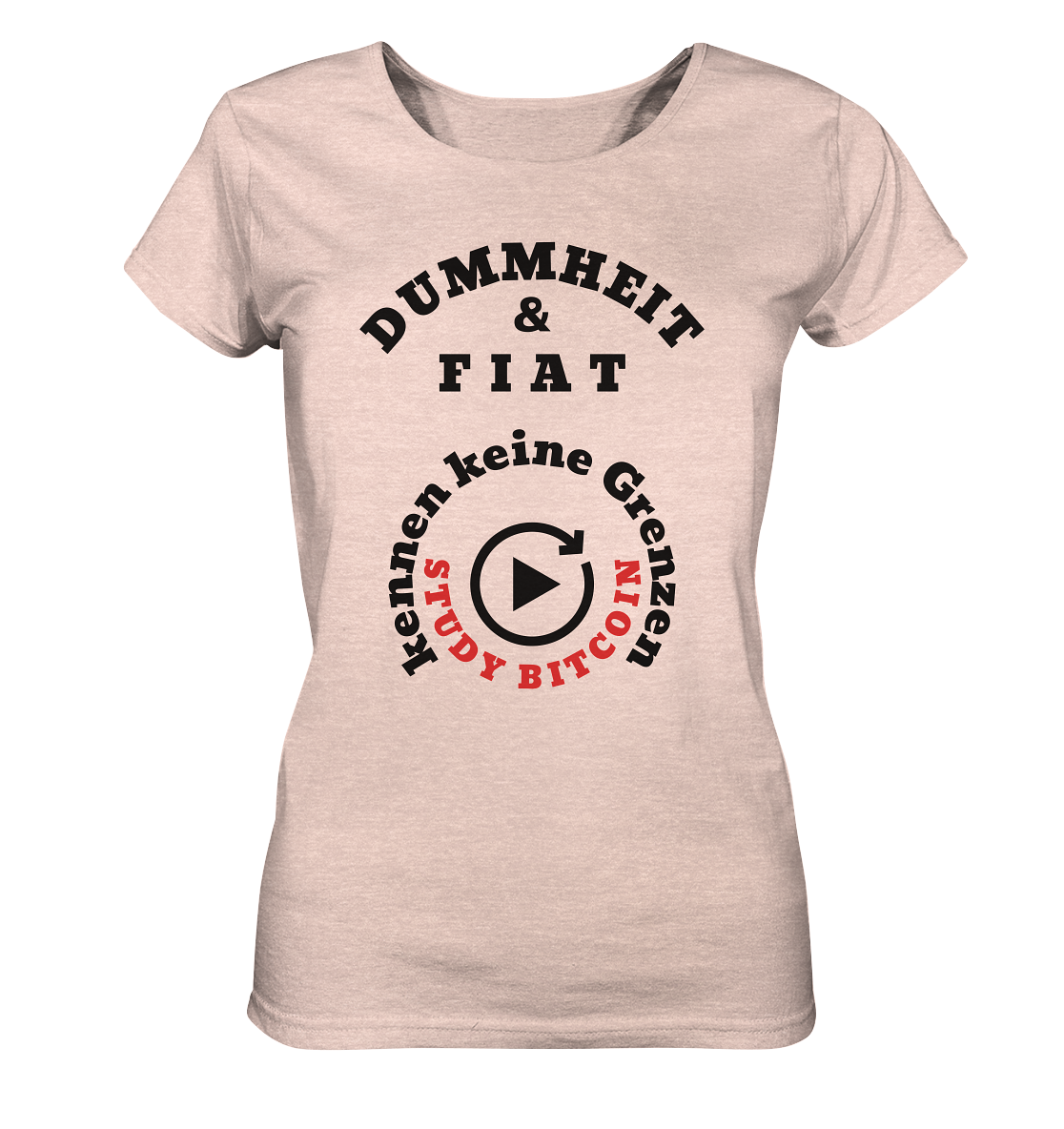 DUMMHEIT & FIAT kennen keine Grenzen - STUDY BITCOIN (rund in rund) # ENDLOS-PLAYBUTTON - Ladies Collection 21% Rabatt bis zum Halving 2024  - Ladies Organic Shirt (meliert)
