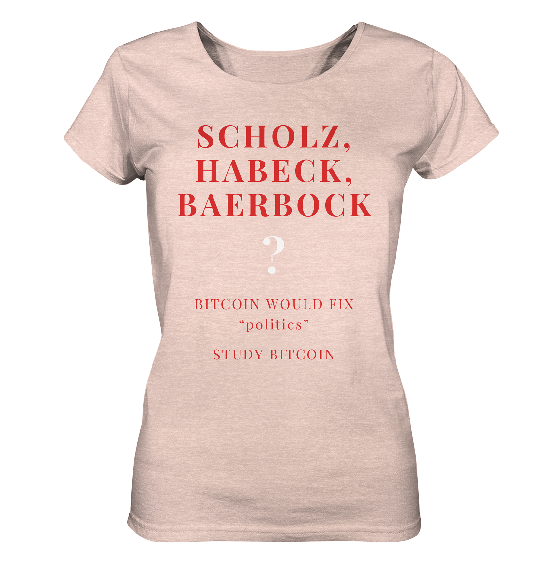 SCHOLZ, HABECK, BAERBOCK ? BITCOIN WOULD FIX "politics" - STUDY BITCOIN (Ladies Collection 21% Rabatt bis zum Halving 2024)   - Ladies Organic Shirt (meliert)
