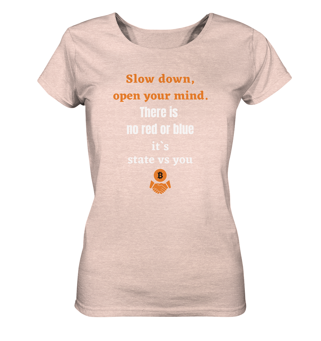 Slow down, open your mind. There is no red or blue, it`s always...  (Ladies 21% Rabatt bis zum Halving 2024) - Ladies Organic Shirt (meliert)
