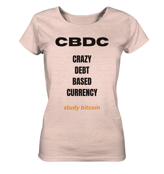 CBDC - CRAZY DEBT BASED CURRENCY - study bitcoin  (Text only - Ladies Collection 21% Rabatt bis zum Halving 2024)  - Ladies Organic Shirt (meliert)