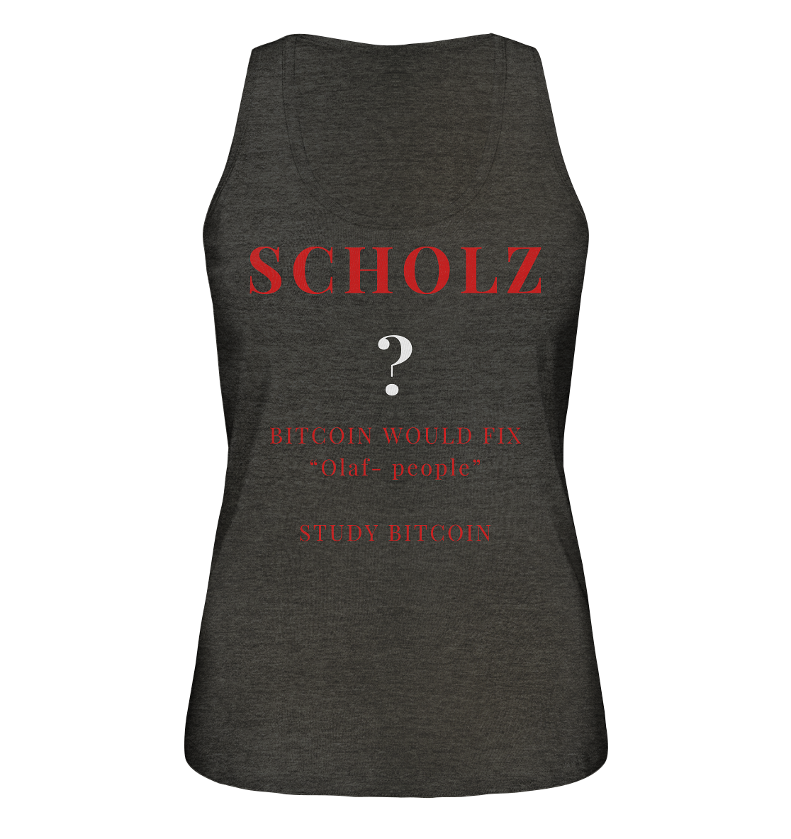 SCHOLZ ? BITCOIN WOULD FIX "Olaf people" STUDY BITCOIN - (Ladies Collection 21% Rabatt bis zum Halving 2024) - Ladies Organic Tank-Top