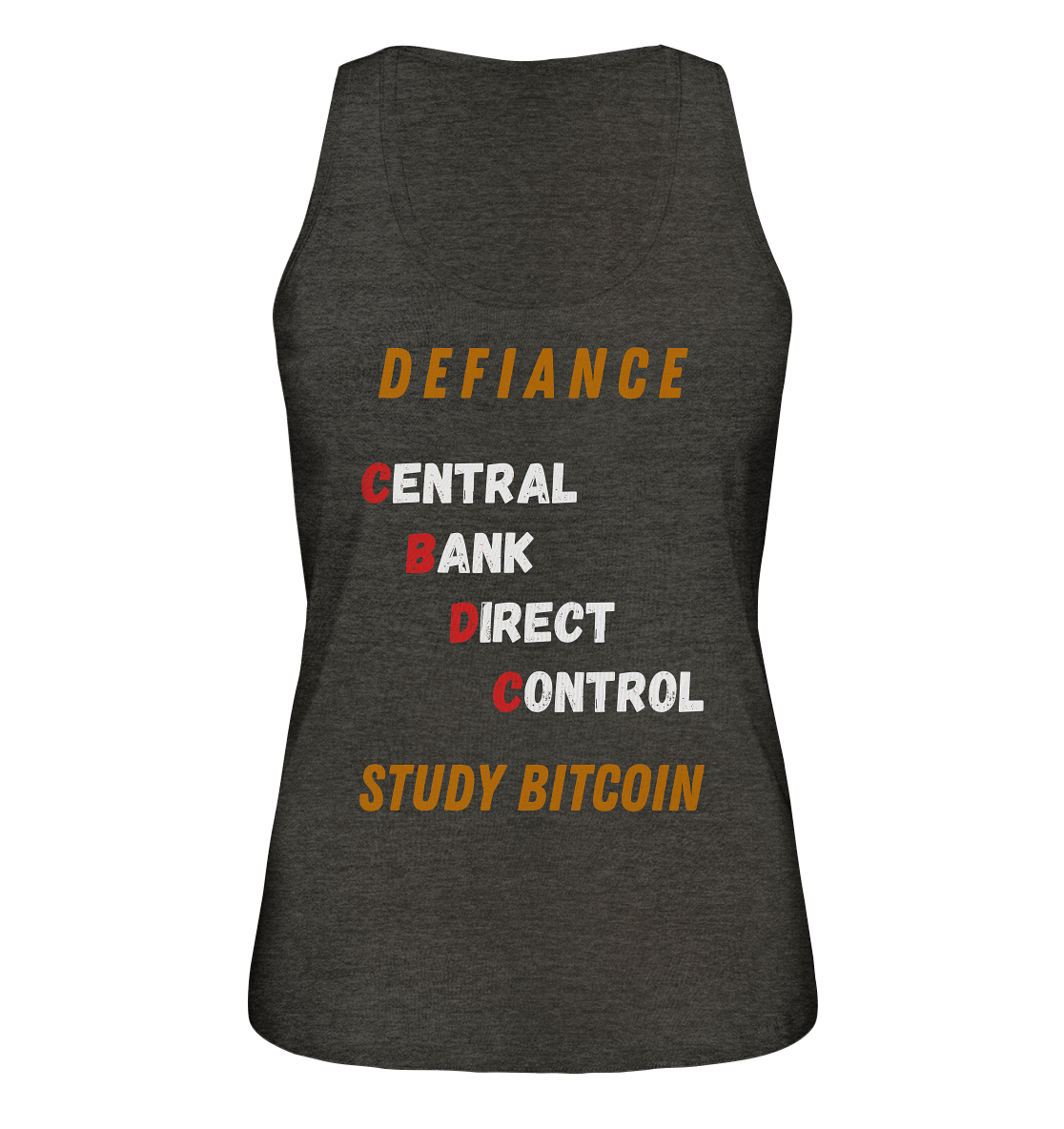 CENTRAL BANK DIRECT CONTROL -DEFIANCE - STUDY BITCOIN (Ladies Collection 21% Rabatt bis zum Halving 2024)   - Ladies Organic Tank-Top