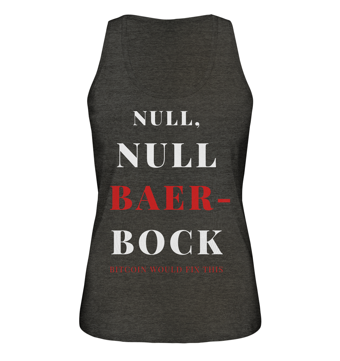 NULL, NULL BAER-BOCK ...  BITCOIN WOULD FIX...  (Ladies Collection 21% Rabatt bis zum Halving 2024)   - Ladies Organic Tank-Top