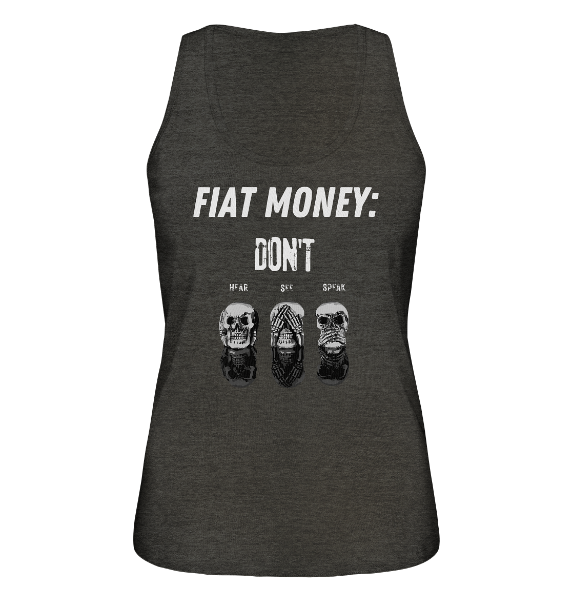 FIAT MONEY: - SKULLS - DON´T HEAR, SEE, SPEAK  (Ladies Collection 21% Rabatt bis zum Halving 2024)   - Ladies Organic Tank-Top