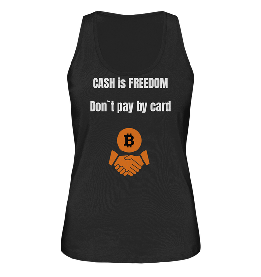 CASH is FREEDOM. Don`t pay by card (Ladies Collection 21% Rabatt bis zum Halving 2024)  Kopie - Ladies Organic Tank-Top