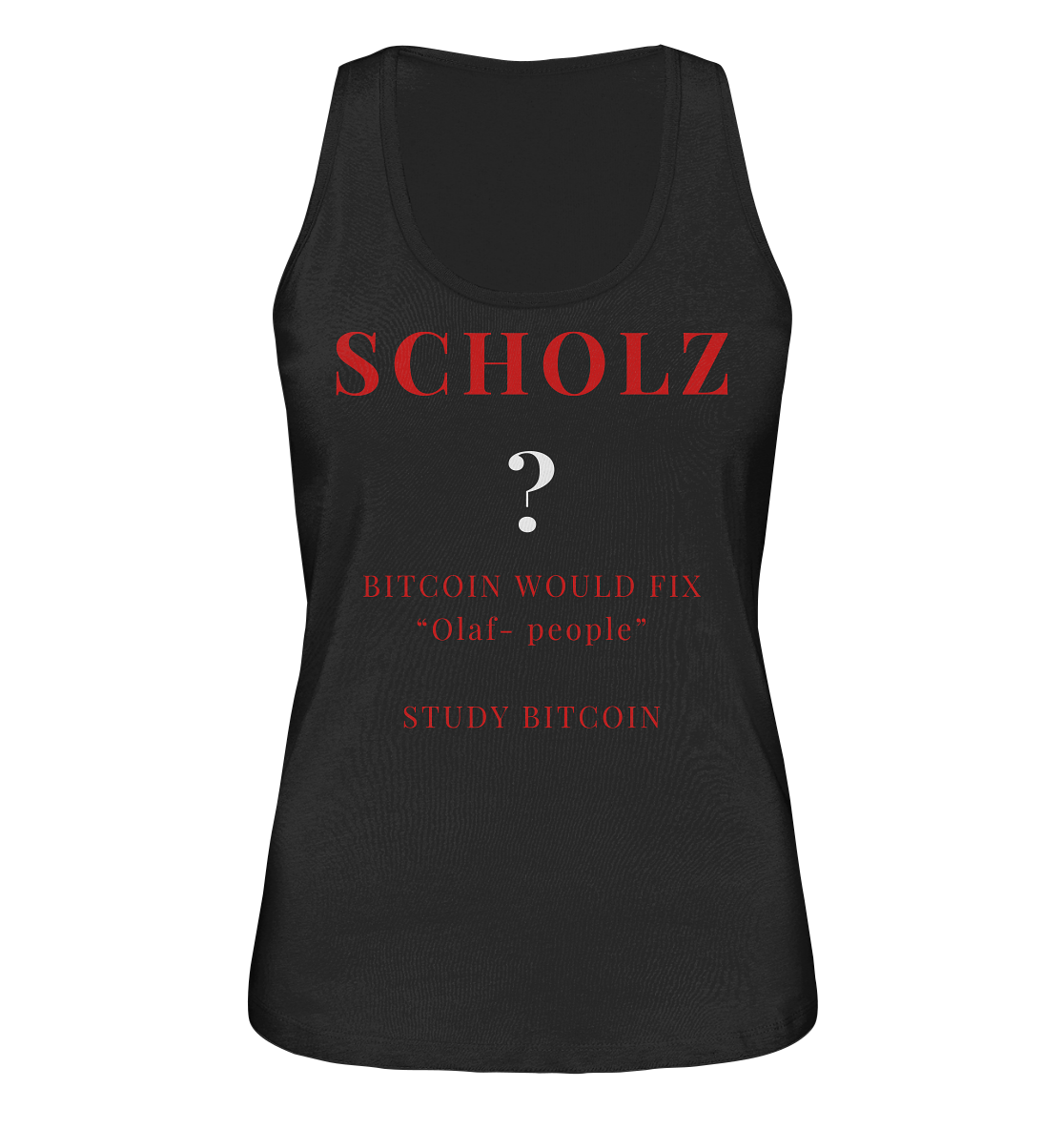 SCHOLZ ? BITCOIN WOULD FIX "Olaf people" STUDY BITCOIN - (Ladies Collection 21% Rabatt bis zum Halving 2024) - Ladies Organic Tank-Top