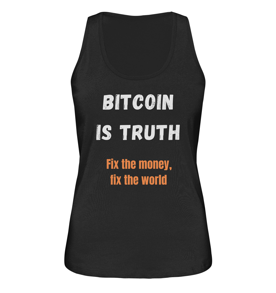 BITCOIN IS TRUTH - Fix the money, fix the world - LADIES COLLECTION 21% automat. Rabatt bis zum Halving 2024   - Ladies Organic Tank-Top