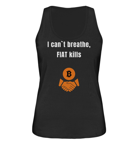 I can`t breathe, FIAT kills (Ladies Collection 21% Rabatt bis zum Halving 2024)  - Ladies Organic Tank-Top