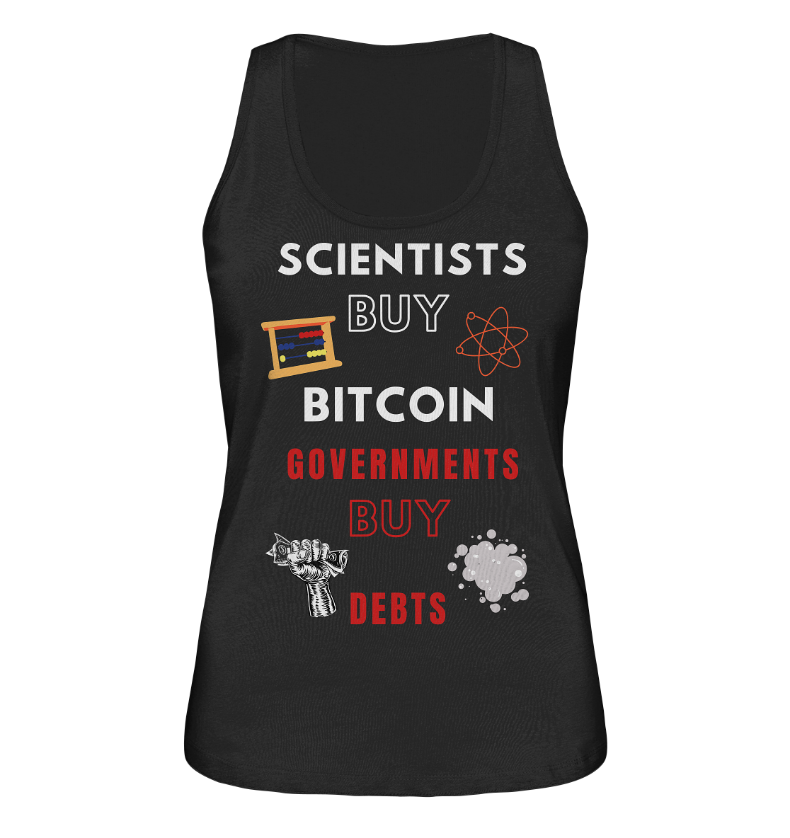 SCIENTIST BUY BITCOIN; GOVERNMENTS BUY DEBTS (Ladies Collection 21% Rabatt bis zum Halving 2024)  - Ladies Organic Tank-Top