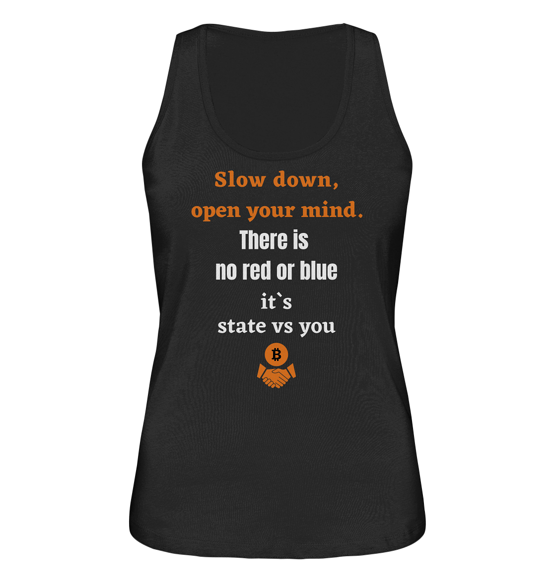 Slow down, open your mind. There is no red or blue, it`s always...  (Ladies 21% Rabatt bis zum Halving 2024) - Ladies Organic Tank-Top
