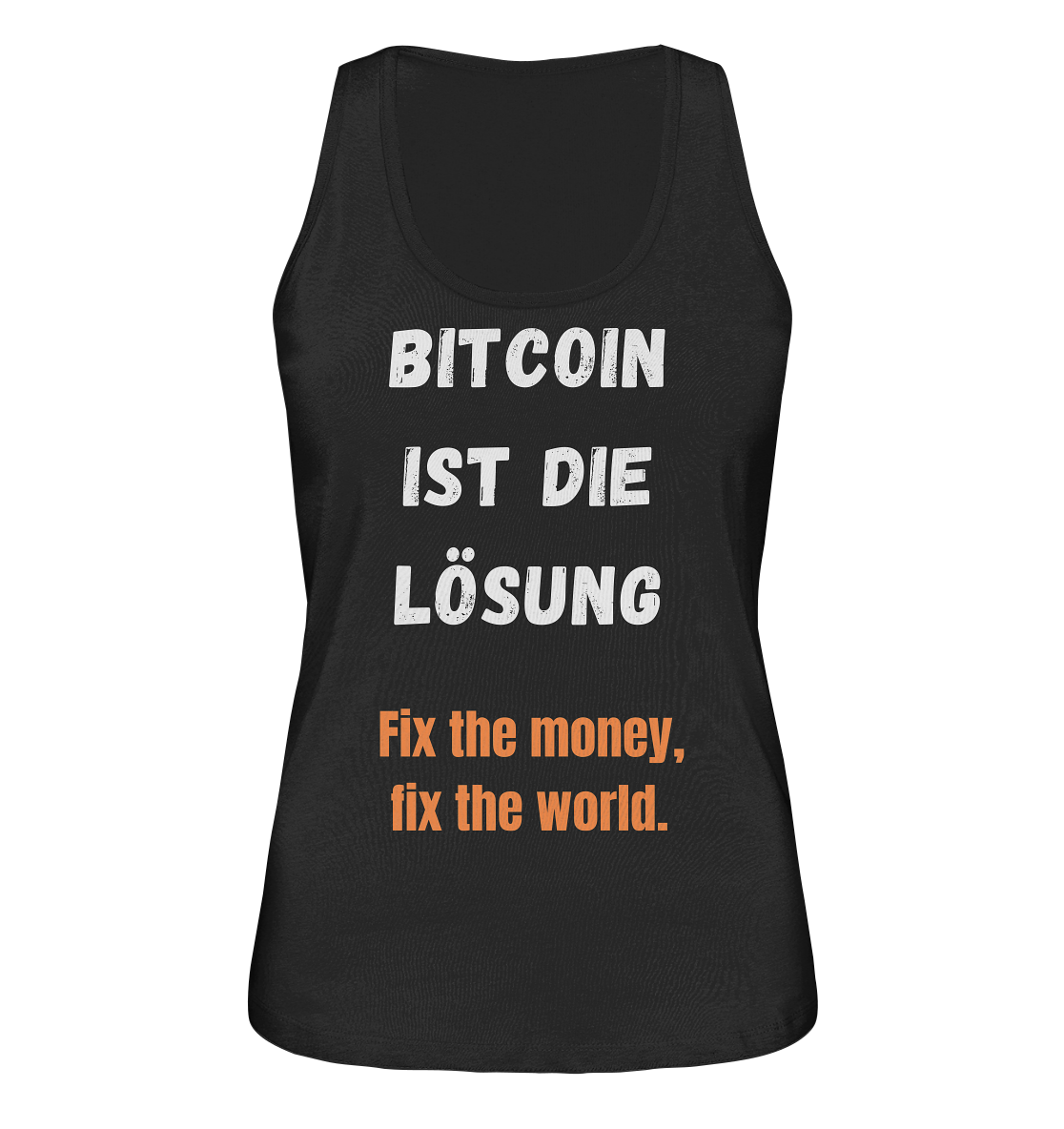 BITCOIN IST DIE LÖSUNG - Fix the money, fix the world - LADIES COLLECTION 21% automat. Rabatt bis zum Halving 2024   - Ladies Organic Tank-Top