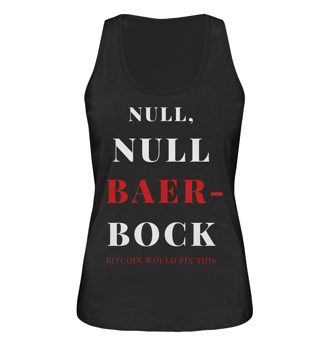 NULL, NULL BAER-BOCK ...  BITCOIN WOULD FIX...  (Ladies Collection 21% Rabatt bis zum Halving 2024)   - Ladies Organic Tank-Top