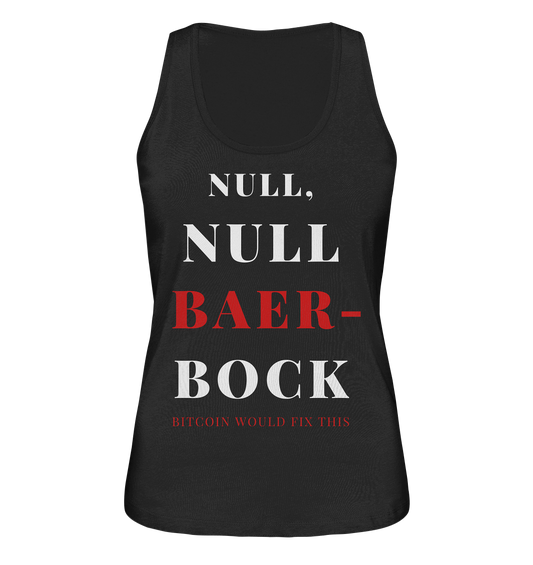 NULL, NULL BAER-BOCK ...  BITCOIN WOULD FIX...  (Ladies Collection 21% Rabatt bis zum Halving 2024)   - Ladies Organic Tank-Top