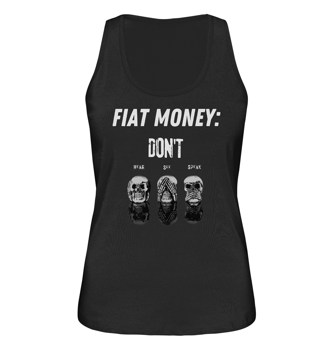 FIAT MONEY: - SKULLS - DON´T HEAR, SEE, SPEAK  (Ladies Collection 21% Rabatt bis zum Halving 2024)   - Ladies Organic Tank-Top