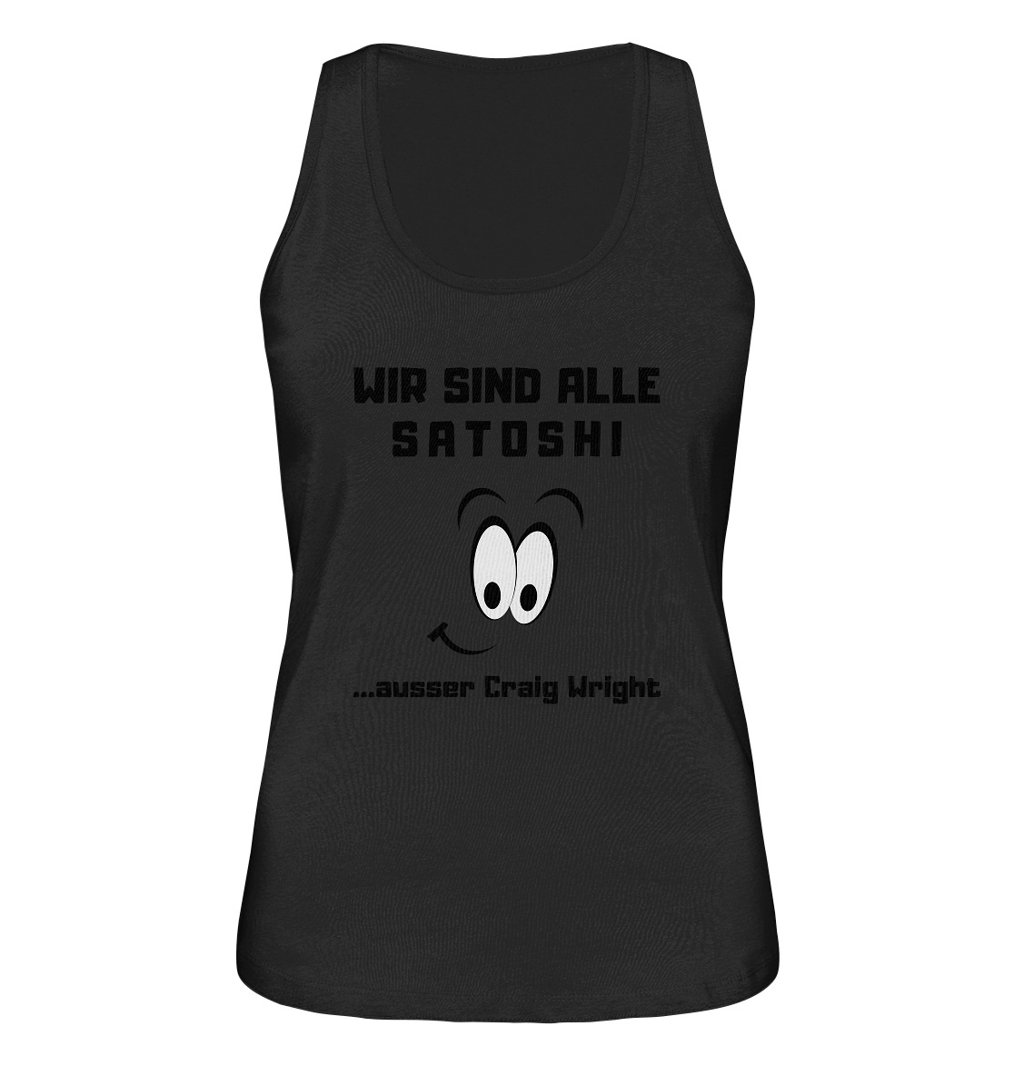 WIR SIND ALLE SATOSHI ...ausser CRAIG WRIGHT - LADIES COLLECTION 21% automat. Rabatt bis zum Halving 2024  - Ladies Organic Tank-Top