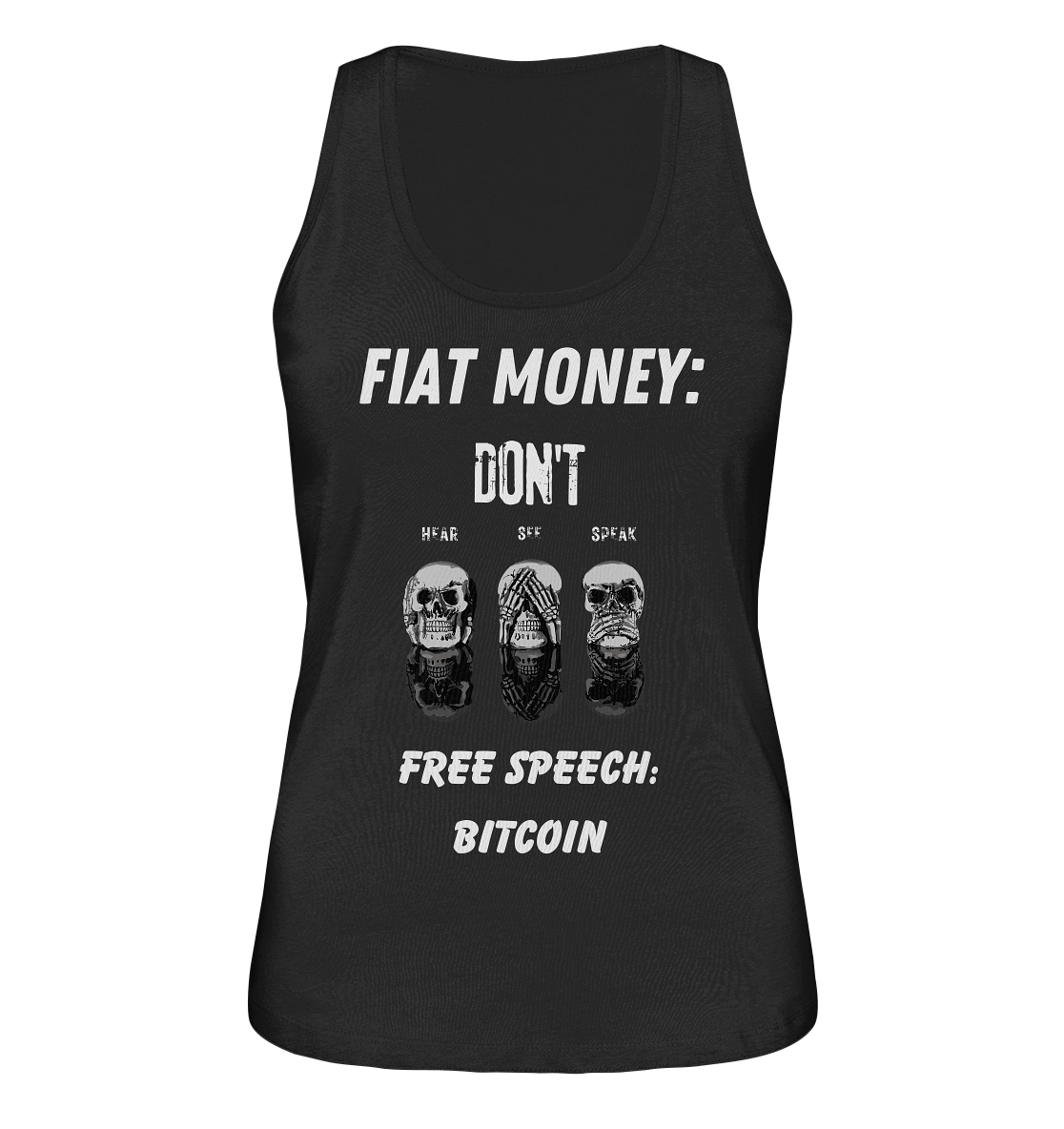 FIAT MONEY: DON´T HEAR, SEE, SPEAK - FREE SPEECH: BITCOIN  (Ladies Collection 21% Rabatt bis zum Halving 2024)  - Ladies Organic Tank-Top