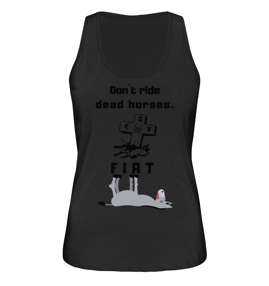 DON`T RIDE DEAD HORSES - FIAT (Grabstein € $ Pfund, Esel) - LADIES COLLECTION 21% automat. Rabatt bis zum Halving 2024 - Ladies Organic Tank-Top
