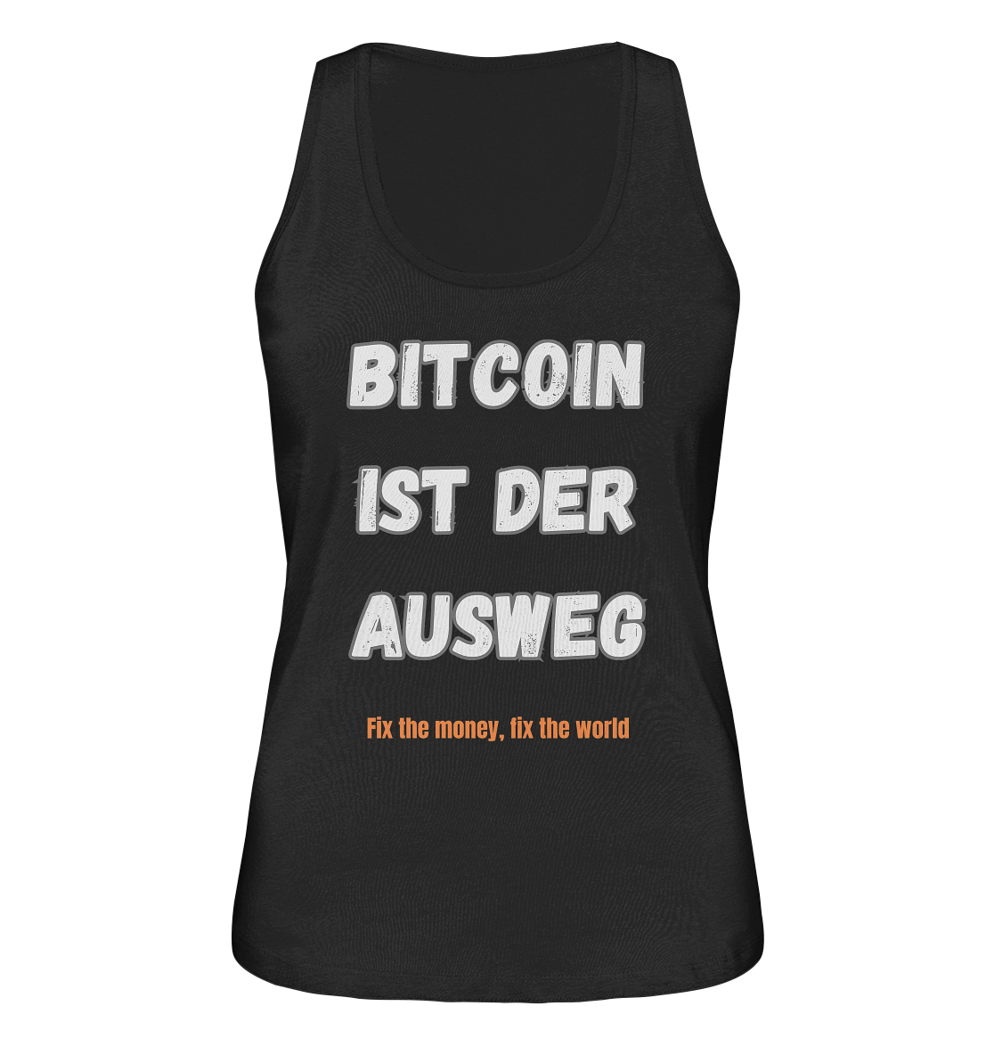 BITCOIN IST DER AUSWEG - fix the money, fix the world - LADIES COLLECTION 21% automat. Rabatt bis zum Halving 2024  - Ladies Organic Tank-Top