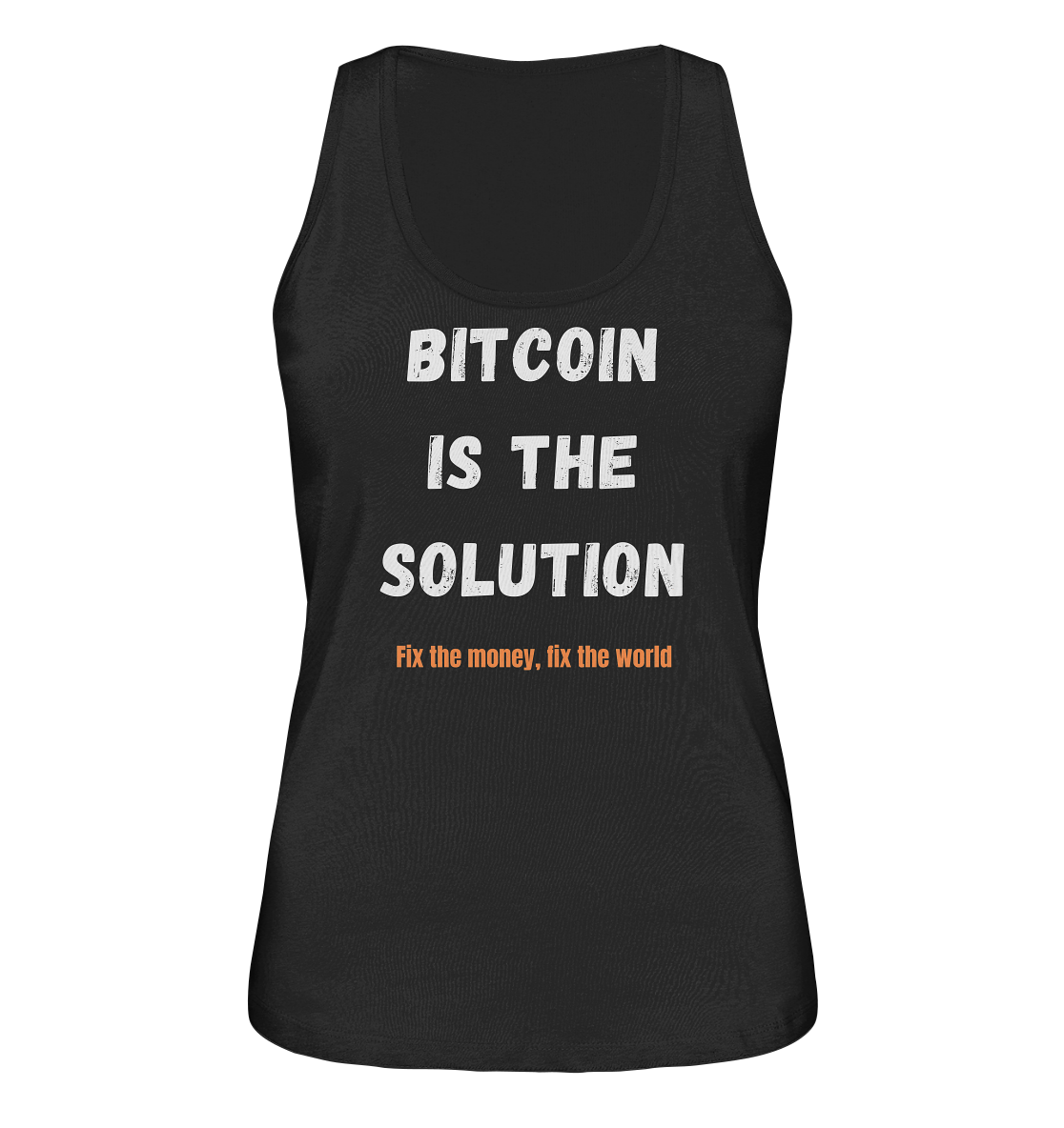 BITCOIN IS THE SOLUTION - Fix the money, fix the world - LADIES COLLECTION 21% automat. Rabatt bis zum Halving 2024  - Ladies Organic Tank-Top