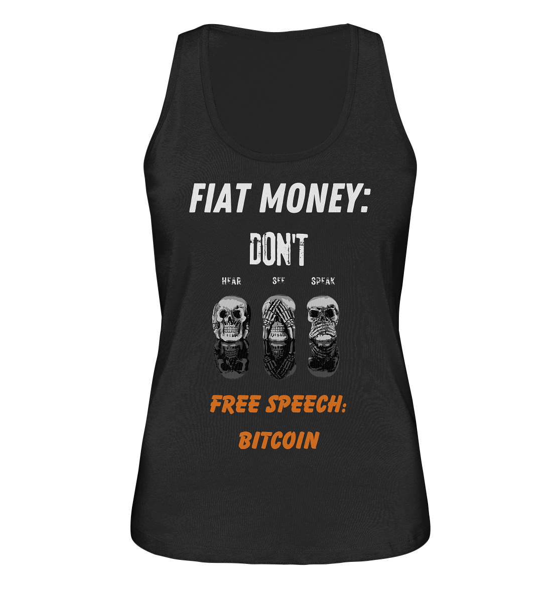 FIAT MONEY: DON´T HEAR, SEE, SPEAK - FREE SPEECH: BITCOIN (orange) (Ladies Collection 21% Rabatt bis zum Halving 2024) - Ladies Organic Tank-Top