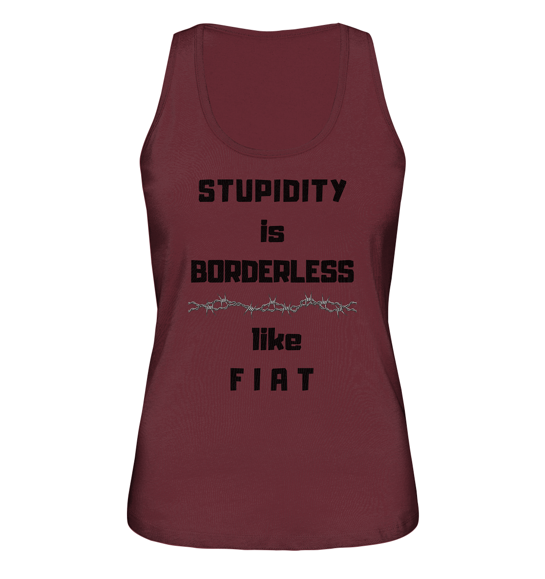 STUPIDITY is BORDERLESS like F I A T (Stacheldraht-Grafik) # Ladies Collection 21% Rabatt bis zum Halving 2024  - Ladies Organic Tank-Top